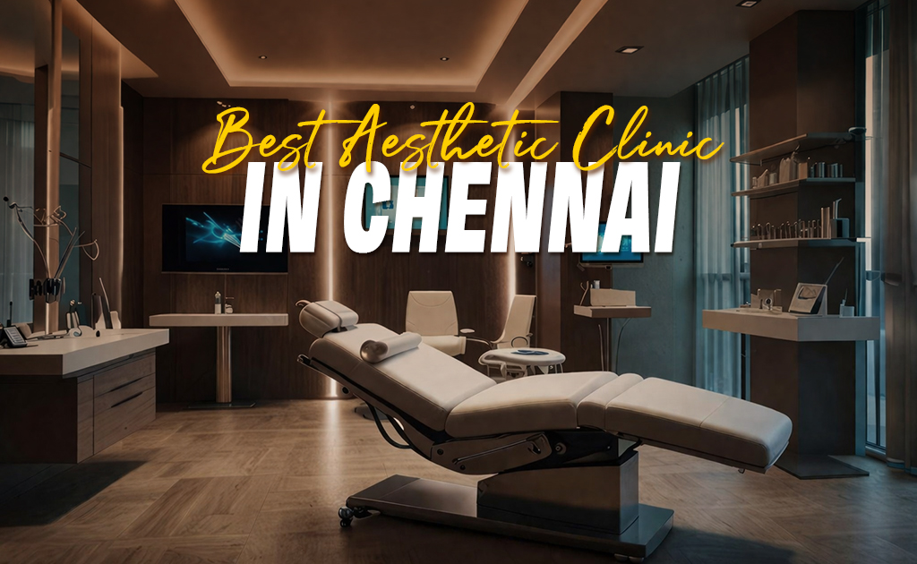 best aesthetic clinic in chennai