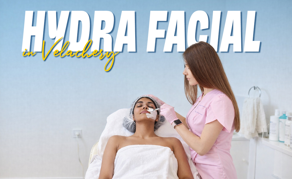 if you want to choose best hydra facial in velachery this is the place
